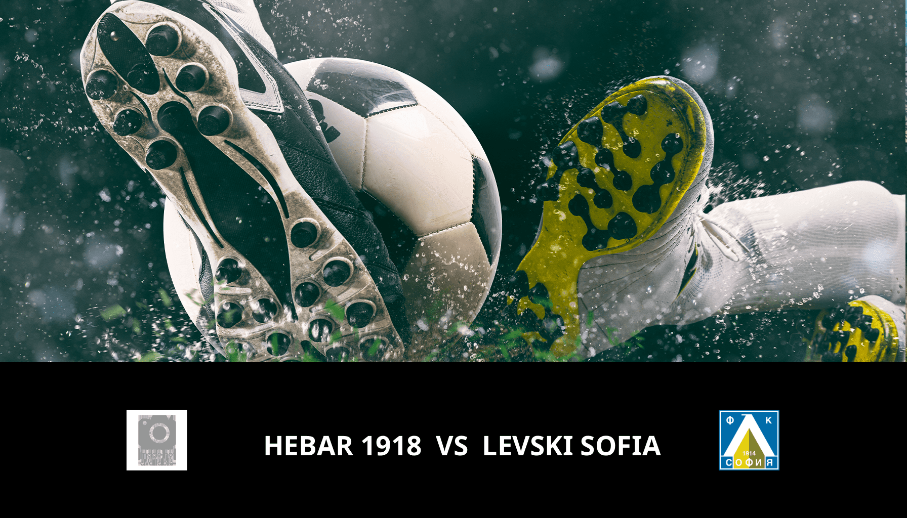 Pronostic Hebar 1918 VS Levski Sofia du 04/03/2024 Analyse de la rencontre